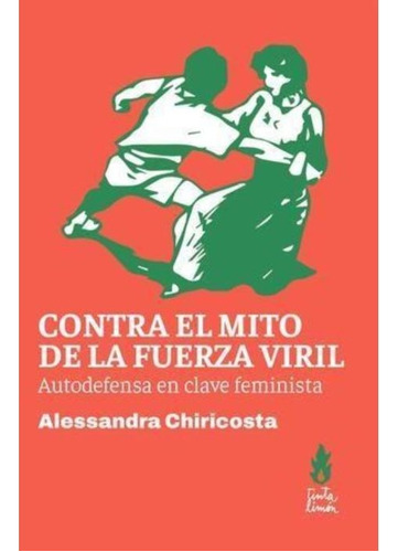 Contra El Mito De La Fuerza Viril - Chiricosta, Alessandra