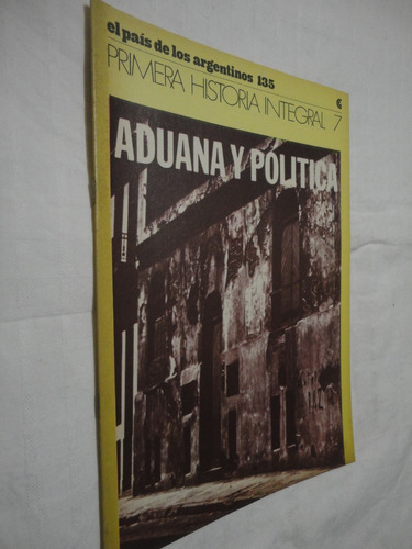 El País De Los Argentinos  Nº 7 - Aduana Y Política 