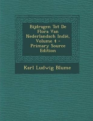 Bijdragen Tot De Flora Van Nederlandsch Indie, Volume 4 -...