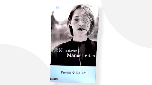 Nosotros.  Manuel Vilas Premio Nadal 2023 ( Libro Original )