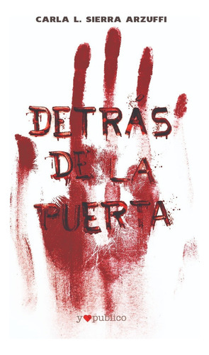 Detrás De La Puerta: No, De Sierra Arzuffi, Carla L.. Serie No, Vol. No. Editorial Yo Publico, Tapa Blanda, Edición No En Español, 1