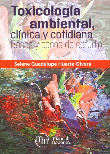 Libro Toxicología Ambiental, Clínica Y Cotidiana. Bases Y Ca