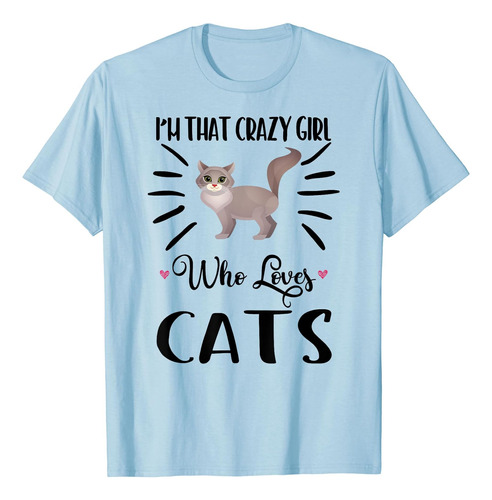 Soy Esa Chica Loca Que Ama A Los Gatos, Camiseta Con Estampa