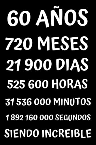 60 Años Siendo Increible: Regalo Para Hombre Y Mujer De 60 A