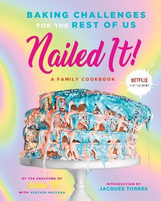 Nailed It!: Baking Challenges For The Rest Of Us : Baking...