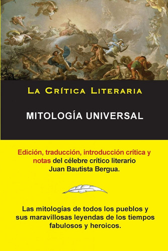 Mitología Universal, Juan Bautista Bergua;colección La Crít