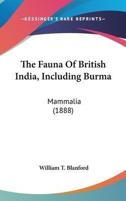 The Fauna Of British India, Including Burma : Mammalia (1...
