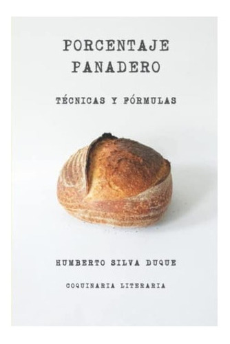 Libro Porcentaje Panadero Tecnicas Y Formulas (spanish Edit