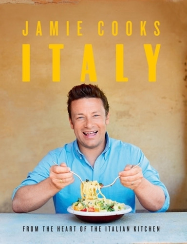 Jamie Cooks Italy - From The Heart Of The Italian Kitchen