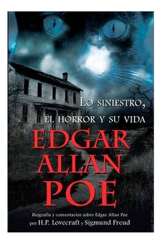 Lo Siniestro, El Horrror Y Su Vida: No Aplica, De Edgar Allan Poe. Serie 1, Vol. 1. Grupo Editorial Tomo, Tapa Pasta Blanda, Edición 2 En Español, 2015