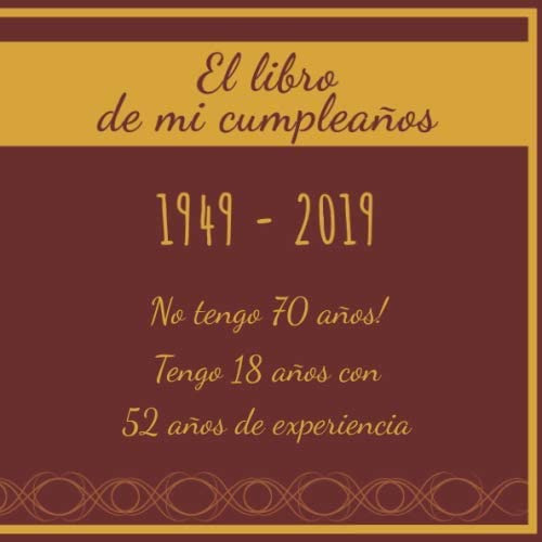 Libro: El Libro De Mi Cumpleaños 1949 - 2019 No Tengo 70 Año