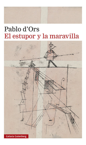 Libro El Estupor Y La Maravilla- 2023 - D'ors, Pablo