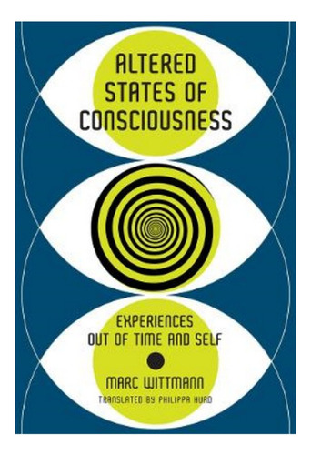 Altered States Of Consciousness - Marc Wittmann, Philip. Ebs