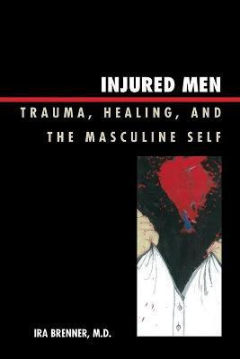 Libro Injured Men : Trauma, Healing, And The Masculine Se...