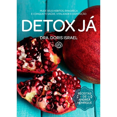 Detox Ja! - Mude Seus Habitos, Emagreca E Conquiste Saude, Vitalidade E Dis