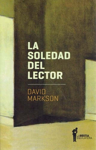 La Soledad Del Lector, David Markson, Ed Bestia Equilátera