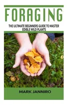 Comprar Libro Foraging: The Ultimate Beginners Guide To Master Ed...