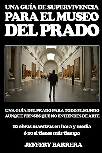 comprar Guia De Supervivencia Para El Museo Del Prado: Una Guia Del 