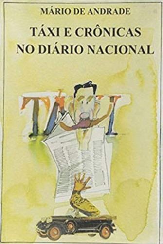 Táxi E Crônicas No Diário Nacional, De Andrade, Mário De. Editora Garnier, Capa Mole, Edição 1ª Edição - 1999 Em Português