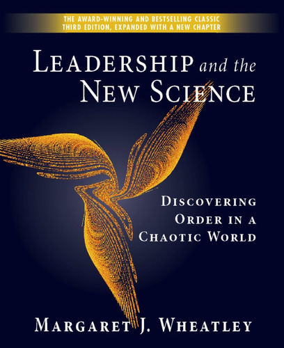 Book : Leadership And The New Science Discovering Order In 