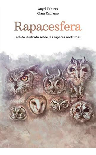 Libro: Rapacesfera. Relato Ilustrado Sobre Las Rapaces Noctu