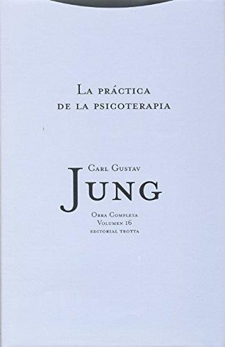 Carl Jung La práctica de la psicoterapia Obras completas Volumen 16 Editorial Trotta