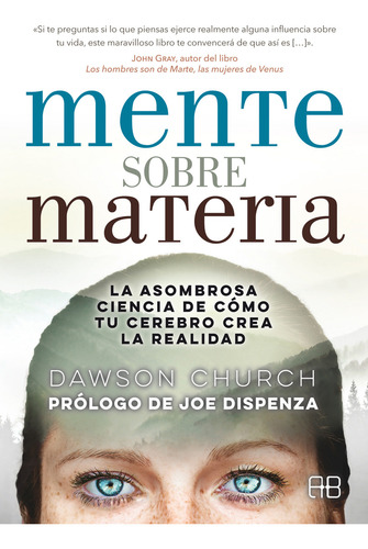 Mente Sobre Materia: La Asombrosa Ciencia De Como Tu Cerebro