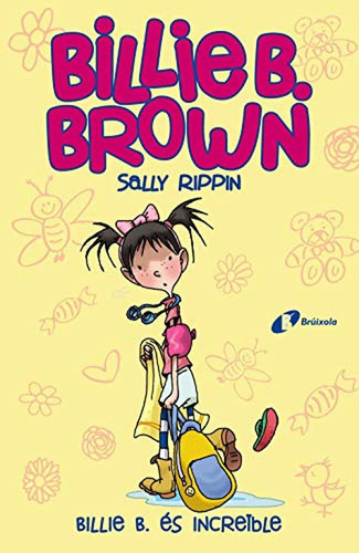 Billie B. Brown, 8. Billie B. és increïble (Catalá - A PARTIR DE 6 ANYS - PERSONATGES I SÈRIES - Billie B. Brown), de Rippin, Sally. Editorial Bruño, tapa pasta dura, edición en español, 2021