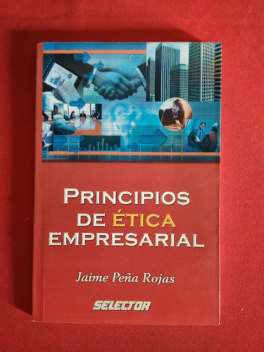 Principios De La Etica Empresarial Jaime Peña Rojas  #dc