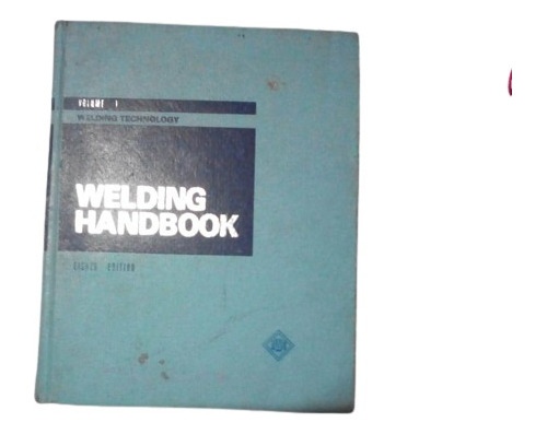 Libro Manual De Soldadura - Welding Handbook Volume 1