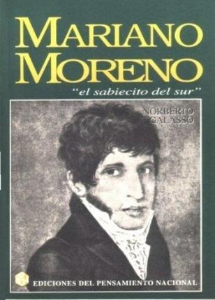 Mariano Moreno  El Sabiecito Del Sur