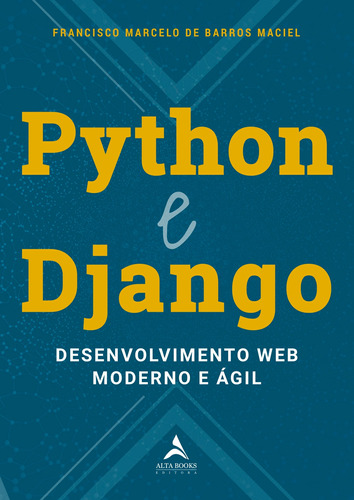 Python e Django: desenvolvimento web moderno e ágil, de Maciel, Francisco Marcelo de Barros. Starling Alta Editora E Consultoria  Eireli, capa mole em português, 2020