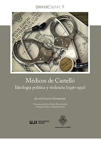 Medicos De Castello Ideologia Politica Y Violencia -1936-195