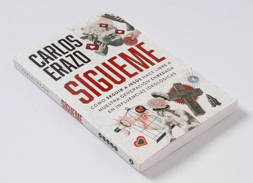 Sígueme: Cómo Seguir A Jesús Hace Libre ( Carlos Erazo )
