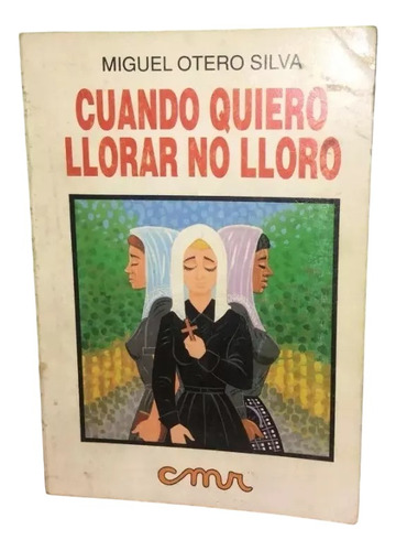 Libro, Cuando Quiero Llorar No Lloro De Miguel Otero Silva.