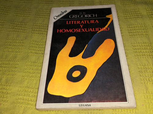 Literatura Y Homosexualidad - Luis Gregorich - Omnibus