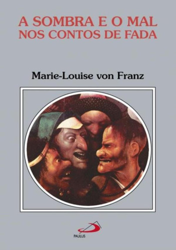 A Sombra E O Mal Nos Contos De Fadas, De Marie Louise Von Franz. Editora Paulus, Capa Dura Em Português