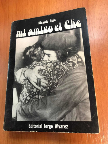 Libro Mi Amigo El Che - Ricardo Rojo - Muy Buen Estado