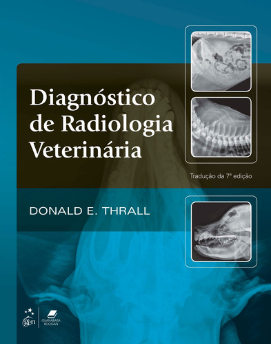 Diagnóstico de Radiologia Veterinária, de Donald Thrall. Editorial Gen – Grupo Editorial Nacional Part S/A, capa mole em português, 2019