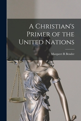 Libro A Christian's Primer Of The United Nations - Bender...
