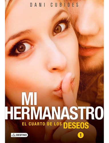 Mi Hermanastro - El Cuarto De Los Deseos 1: Mi Hermanastro - El Cuarto De Los Deseos 1, De Heidi Daniela Cubides For. Editorial Destino, Tapa Blanda, Edición 1 En Español, 2015