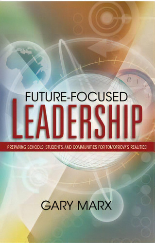 Future-focused Leadership: Preparing Schools, Students, And Communities For Tomorrow's Preparing ..., De Manx, Gary. Editorial Assn For Supervision & Curricu, Tapa Blanda En Inglés