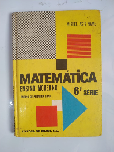 Matemática Ensino Moderno 6a Série = Miguel Asis Name = Ensino De Primeiro Grau Ano De 19731 (Usado)