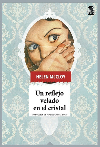 REFLEJO VELADO EN EL CRISTAL, UN, de HELEN MCCLOY. Editorial Hoja de lata en español