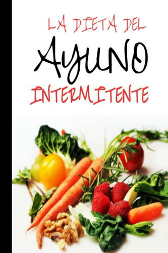 Libro: La Dieta Del Ayuno Intermitente: Planificador Semanal