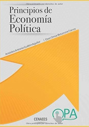 Principios De Economia Politica Un Acercamiento Y., de Betanzos Torres, Eber O. Editorial Independently Published en español