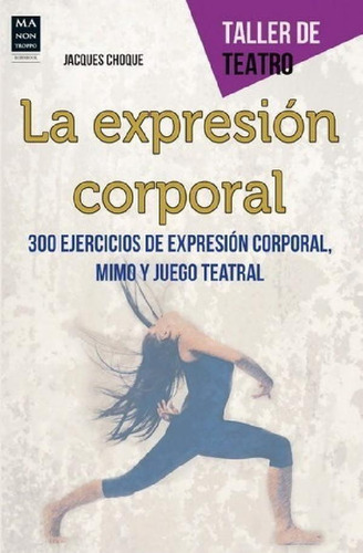 Libro - La Expresion Corporal (ed.arg.) Taller De Teatro