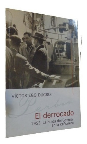 Victor Hugo Ducrot. El Derrotado. 1955. La Huída Del G&-.