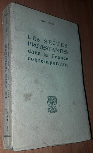 Les Sectes Protestantes Dans La France Contemporaine   Seguy