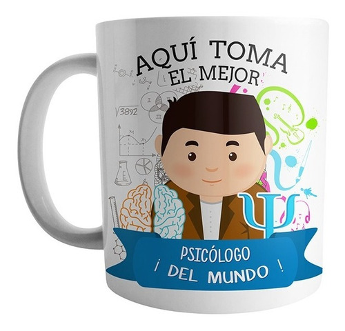 Mug Aqui Toma El Mejor Psicologo Del Mundo